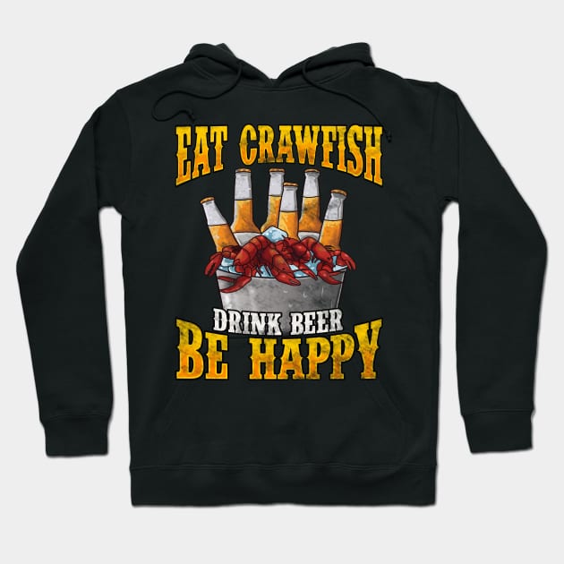 Eat Crawfish Drink Beer Be Happy Hoodie by E